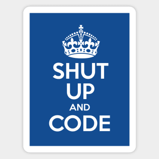 Shut Up And Code Magnet